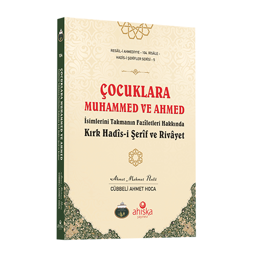 Çocuklara Muhammed ve Ahmed İsimlerini Takmanın Fazîletleri