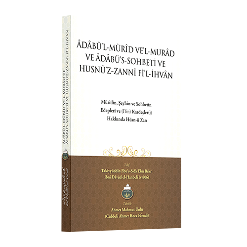 Mürîdin, Şeyhin ve Sohbetin Edepleri ve Dîn Kardeşleri Hakkında Hüsn-ü Zan