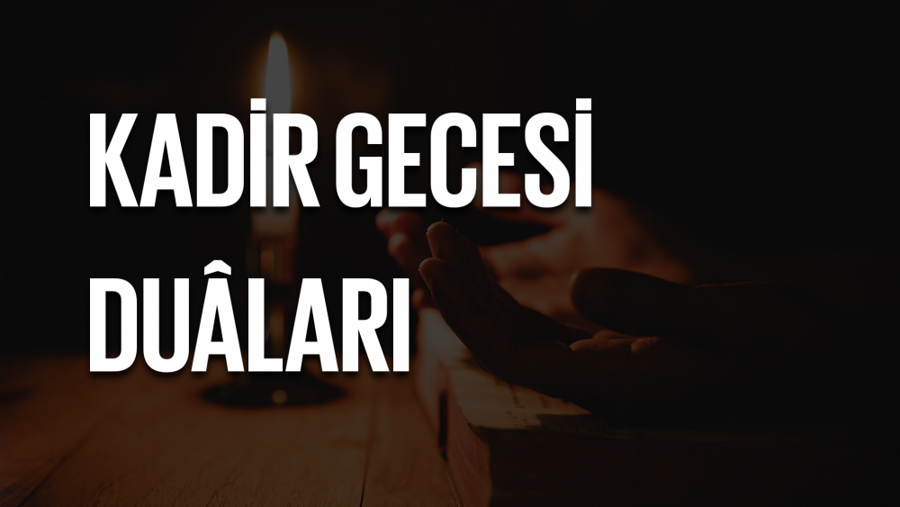 Kadir Gecesi Duâları