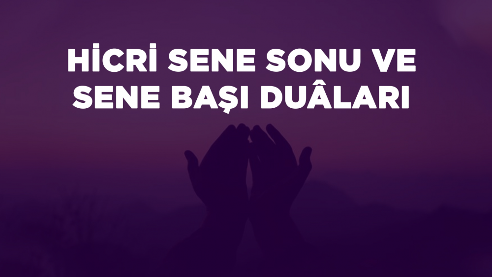 Hicri Sene Sonu ve Sene Başı Duâları