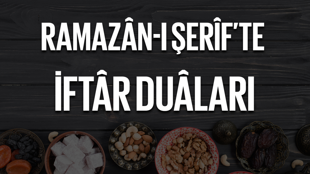 Ramazân-ı Şerîf'te İftâr Duâları