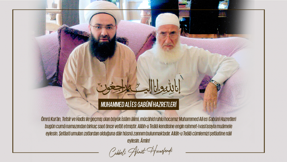 Ömrü Kur’ân, Tefsîr ve Hadîs ile geçmiş olan büyük İslâm âlimi Muhammed Alî es-Sabûnî Hazretleri vefât etmiştir