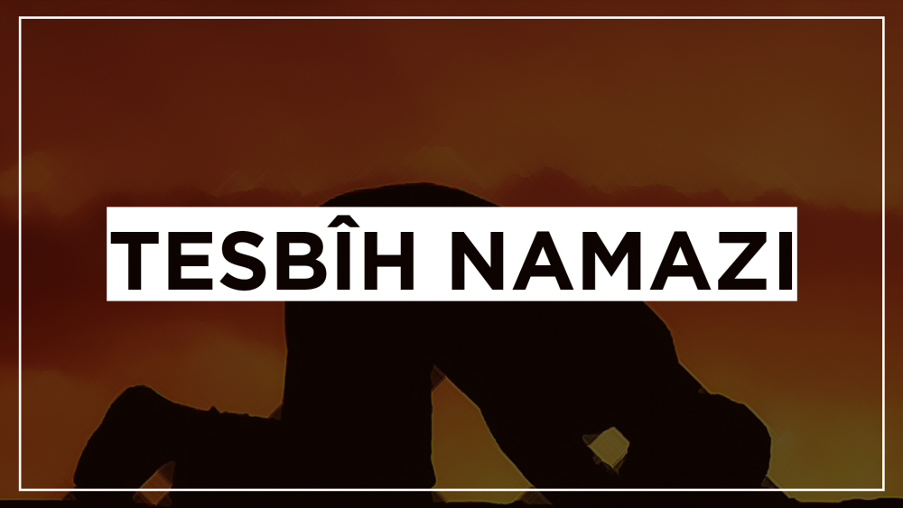 Tesbîh Namazı, Kılınışı ve Fazîletleti
